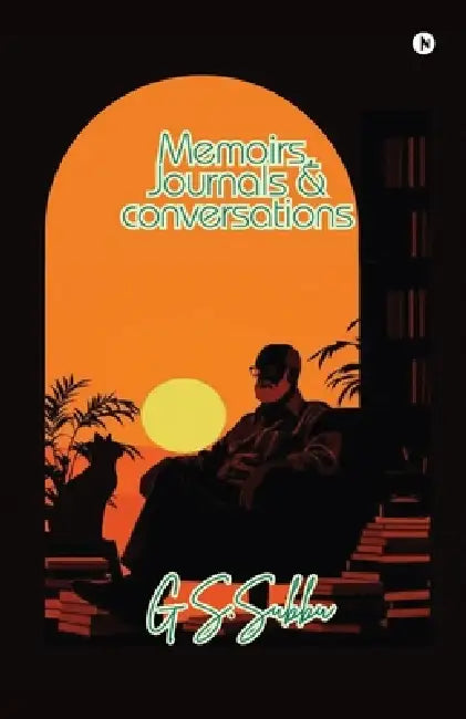 Memoirs, Journals and Conversations by Gs Subbu