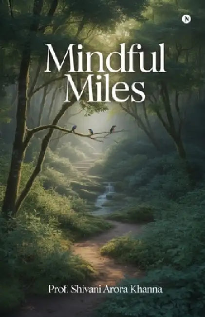 Mindful Miles by Prof Shivani Arora Khanna