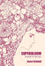 Superbloom: Requiem for My Sister by Joyce Schmid