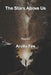 The Stars Above Us by Arvilla Fee