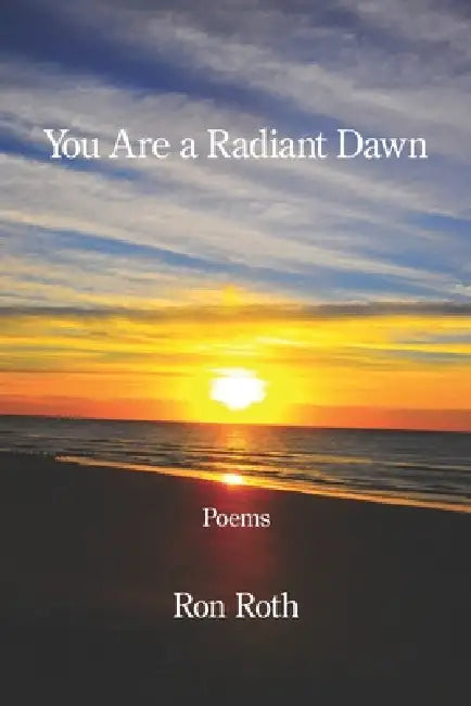 You Are a Radiant Dawn by Ron Roth