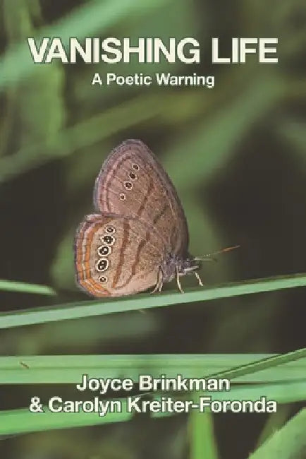 Vanishing Life: A Poetic Warning by Carolyn Kreiter-Foronda, Joyce Brinkman