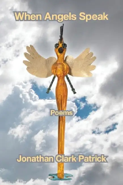 When Angels Speak by Jonathan Clark Patrick