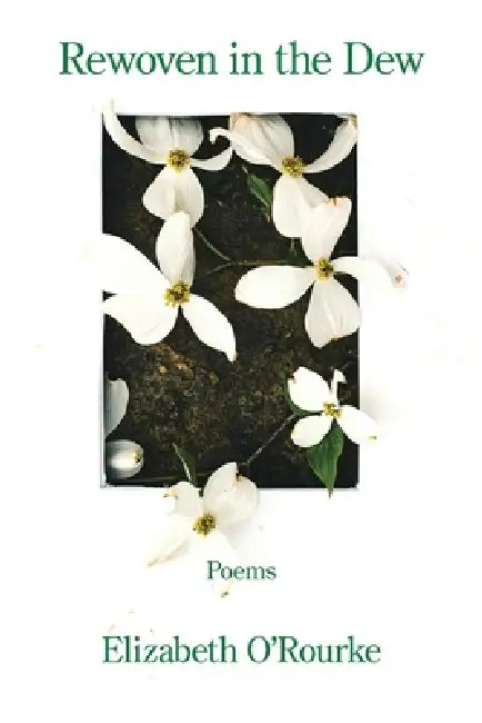 Rewoven in the Dew by Elizabeth O'Rourke
