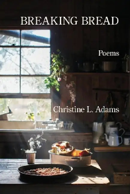 Breaking Bread by Christine L. Adams