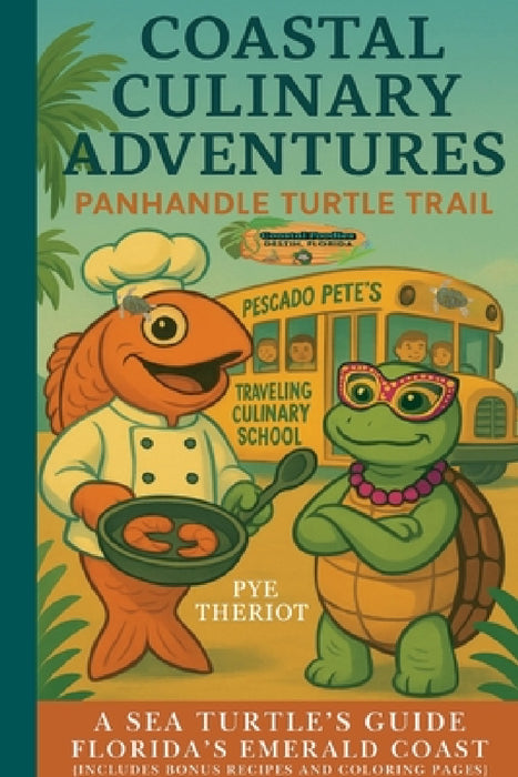 Panhandle Turtle Trail Edition: A Sea Turtle's Guide to Florida's Emerald Coast by Pye Theriot