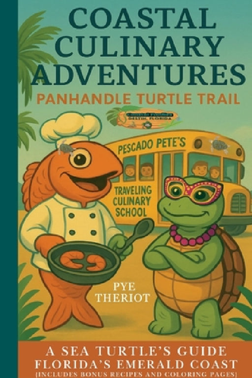 Panhandle Turtle Trail Edition: A Sea Turtle's Guide to Florida's Emerald Coast by Pye Theriot
