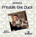 Dennis & Freddie the Duck by Bj Meisner