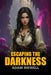 Escaping the Darkness by Adam Inkwell