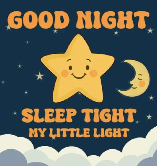 Good Night, Sleep Tight, My Little Light by Adam Inkwell