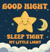 Good Night, Sleep Tight, My Little Light by Adam Inkwell