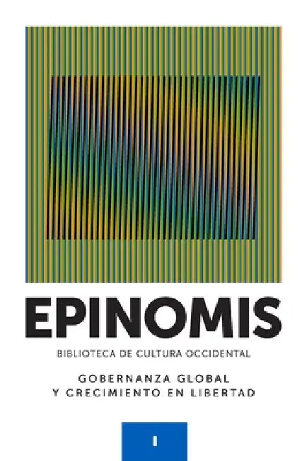 GOBERNANZA GLOBAL Y CRECIMIENTO EN LIBERTAD. Colección EPINOMIS, Biblioteca de Cultura Occidental, No. I by Asdrubal Aguiar Aranguren