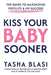 Kiss Your Baby Sooner: The Guide to Maximizing Fertility & IVF Success by Tasha Blasi
