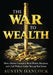 The War to Wealth: How a Marine Learned to Build Wealth, Discipline, and a Life Without Limits Through Real Estate by Austin Hancock