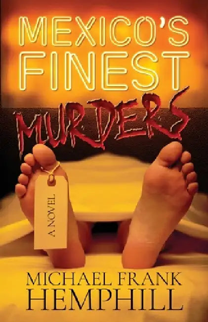 México's Finest Murders by Michael Frank Hemphill