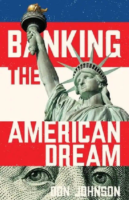 Banking the American Dream by Don Johnson