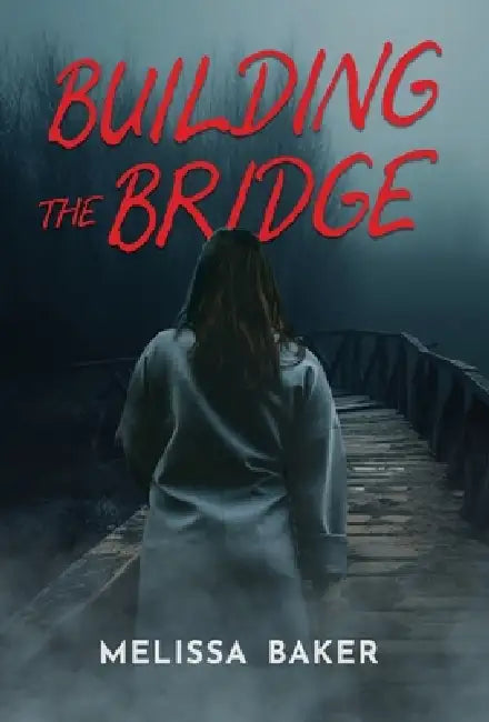 Building the Bridge by Melissa Baker