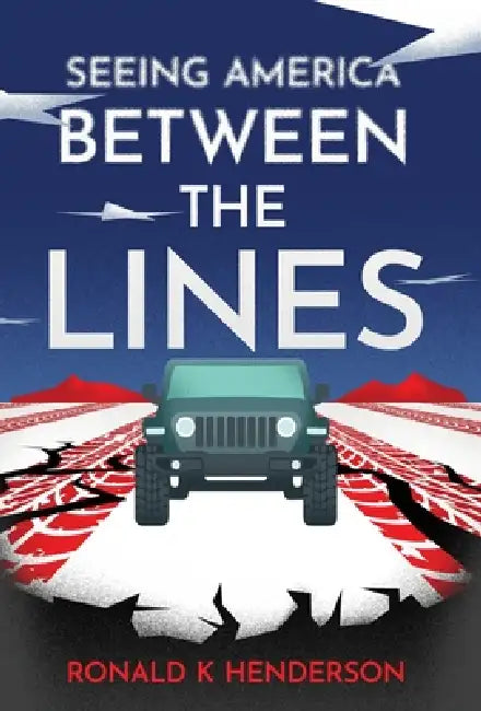 Seeing America Between the Lines by Ronald K. Henderson