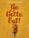 Ya Gotta Eat!: A Collection of Family Recipes and Stories by Catherine Ring Saliba