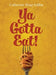 Ya Gotta Eat!: A Collection of Family Recipes and Stories by Catherine Ring Saliba