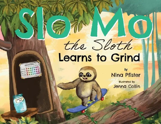 Slo Mo the Sloth Learns to Grind by Nina Pfister, Jenna Collin