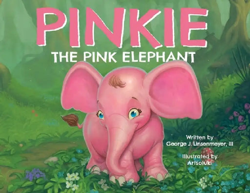 Pinkie the Pink Elephant by III Linsenmeyer George J., Artsoluki