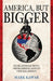 America, but Bigger: Near-Annexations, from Greenland to the Galapagos by Mark Kawar