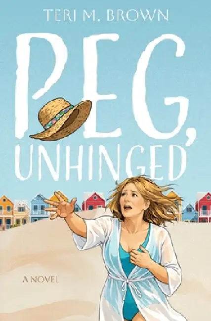 Peg, Unhinged by Teri M. Brown
