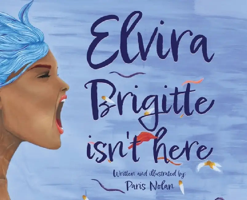 Elvira Brigitte Isn't Here by Paris Nolan