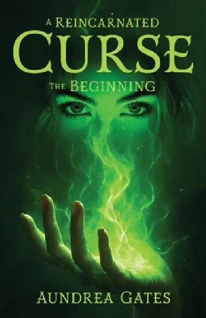 A Reincarnated Curse: The Beginning by Aundrea Gates