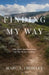 Finding My Way: One Man's Spiritual Quest For The Divine Presence by Marc A. Crowley
