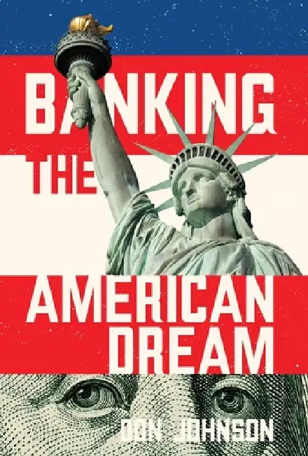 Banking the American Dream by Don Johnson