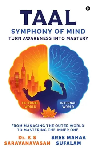TAAL - Symphony of Mind: Turn Awareness Into Mastery by Dr K S Saravanavasan