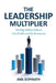 The Leadership Multiplier: Turning Safety Culture Into Profit and Performance by Anil Gopinath