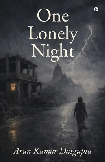 One Lonely Night by Arun Kumar Dasgupta