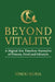 Beyond Vitality: A Digital Era Timeless Narrative of Fitness, Food and Lifestyle by Vinod Huria