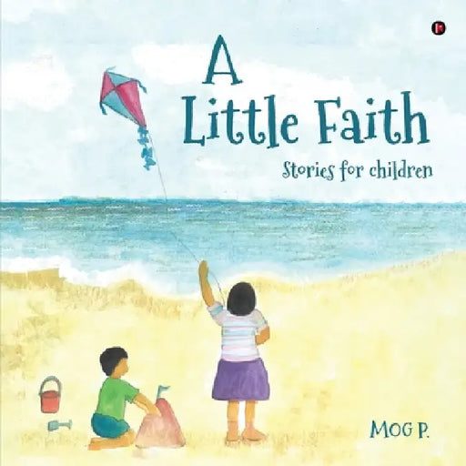 A Little Faith: Stories for children by Mog P