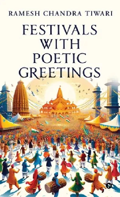 Festivals with Poetic Greetings by Ramesh Chandra Tiwari