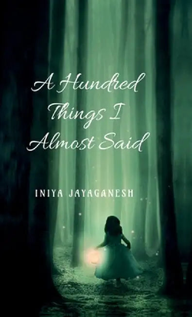 A Hundred Things I Almost Said by Iniya Jayaganesh