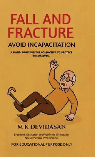 Fall and Fracture: Avoid Incapacitation by M K Devidasan