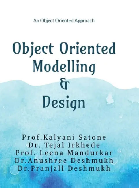 Object Oriented Modelling and Design: An Object Oriented Approach by Prof Kalyani Satone