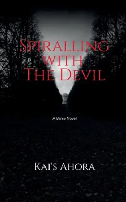 Spiralling with The Devil: A verse novel by Kai's Ahora