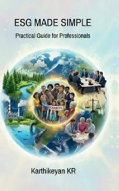 Esg Made Simple: Practical Guide for Professionals by Karthikeyan Kr