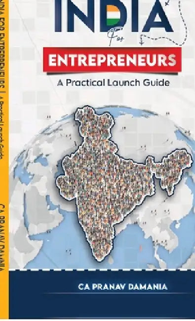 India for Entrepreneurs: A Practical Launch Guide by Ca Pranav Damania