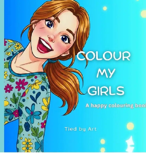 Colour My Girls: A Happy Colouring Book by Tied by Art