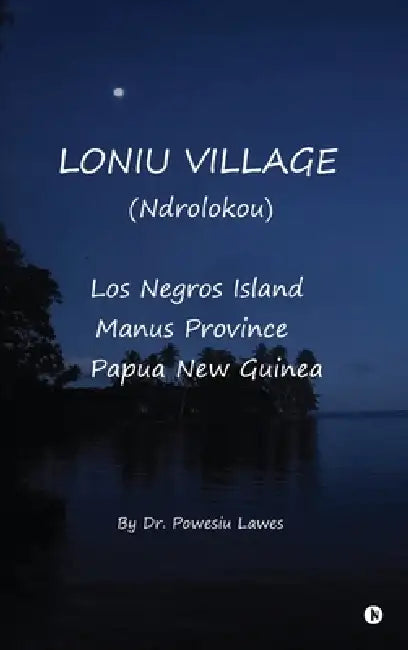 Loniu Village: (Ndrolokou) by Dr Powesiu Lawes