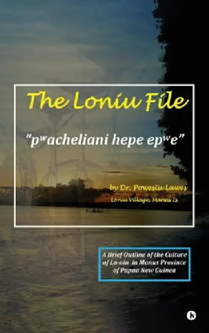 The Loniu File by Dr Powesiu Lawes