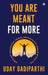 You Are Meant for More: Discover the Purpose, Power, and Potential Hidden Within You by Uday Gadiparthi