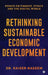 Rethinking Sustainable Economic Development: Essays On Finance, Ethics And The Digital World by Dr Kaiser Naseem