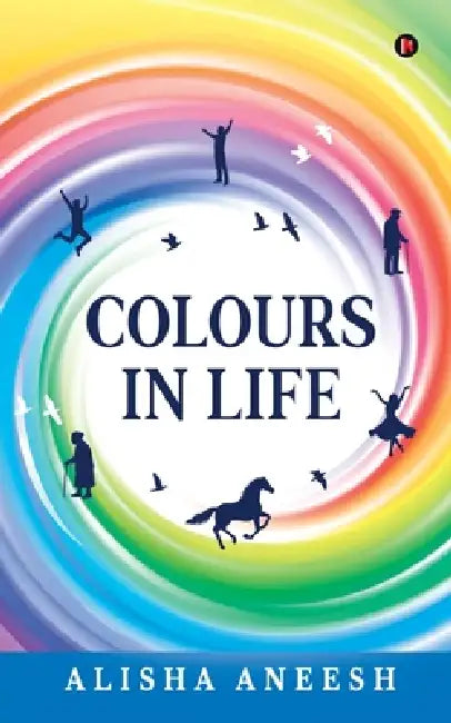 Colours in Life by Alisha Aneesh